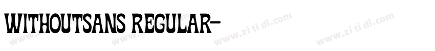 withoutsans Regular字体转换 withoutsans Regular字体转换